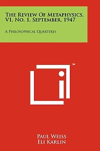The Review Of Metaphysics, V1, No. 1, September, 1947: A Philosophical Quarterly