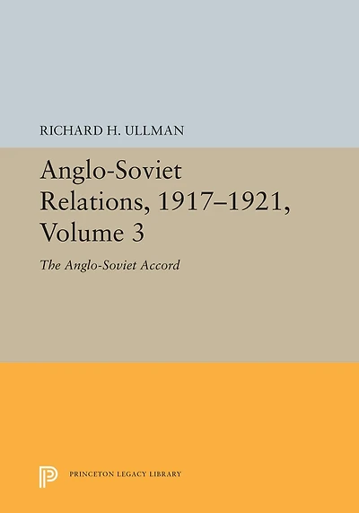 Anglo-Soviet Relations, 1917-1921, Volume 3: The Accord