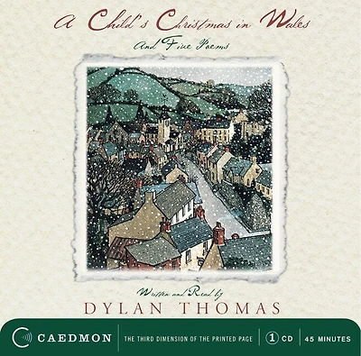 A Child's Christmas In Wales: And Five Poems