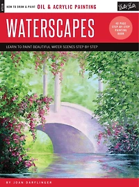 Oil & Acrylic: Waterscapes: Learn To Paint Beautiful Water Scenes Step By Step
