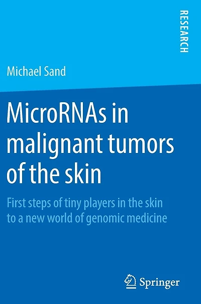 MicroRNAs malignant tumors of the skin: First steps tiny players skin to a new world genomic medicine