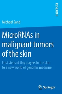 MicroRNAs malignant tumors of the skin: First steps tiny players skin to a new world genomic medicine