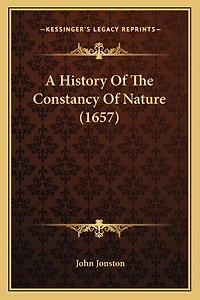 A History Of The Constancy Of Nature (1657)