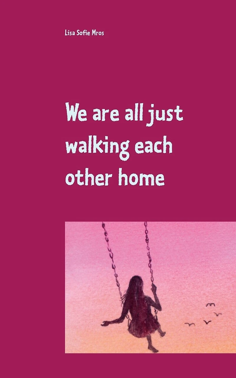 We are all just walking each other home: 18 Poetry-Texte für deine Reise zurück ins Herz