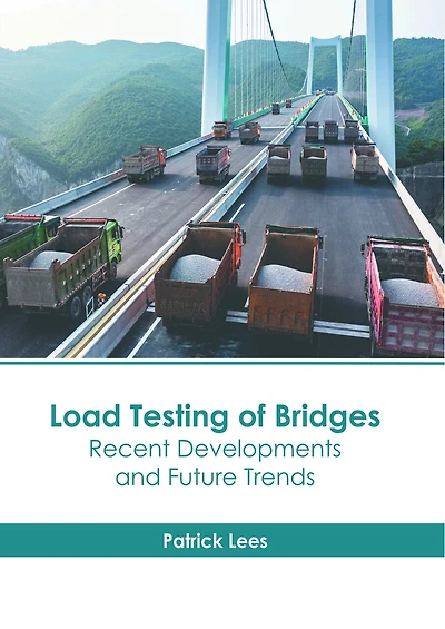 Load Testing of Bridges: Recent Developments and Future Trends