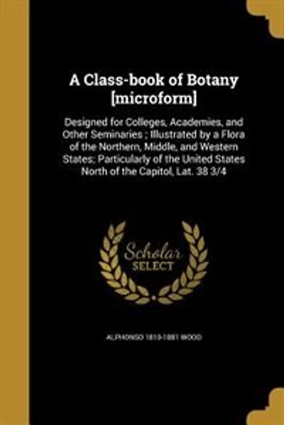 A Class-book of Botany [microform]