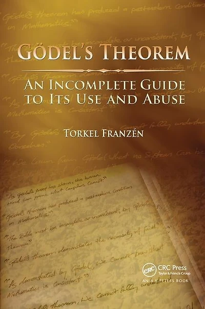 Godel's Theorem: An Incomplete Guide To Its Use And Abuse