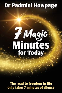 7 Magic Minutes for Today: The road to freedom in life only takes 7 minutes of silence