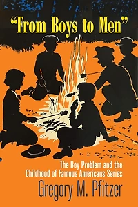 "From Boys to Men": the Boy Problem and Childhood of Famous Americans Series