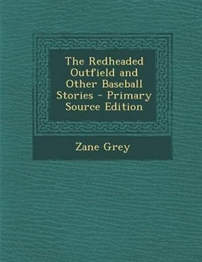 The Redheaded Outfield and Other Baseball Stories - Primary Source Edition