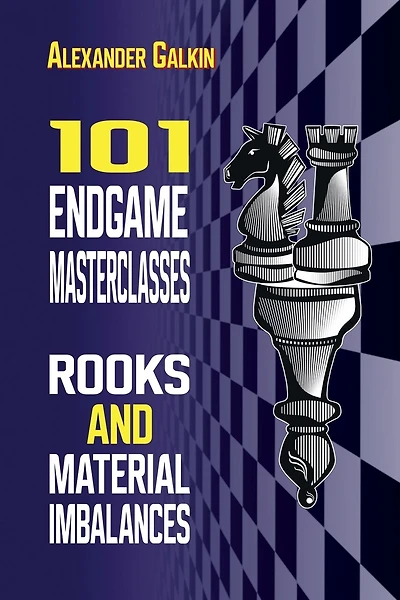 101 Endgame Masterclasses: Rooks and Material Imbalances