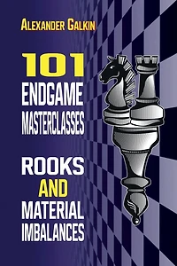 101 Endgame Masterclasses: Rooks and Material Imbalances
