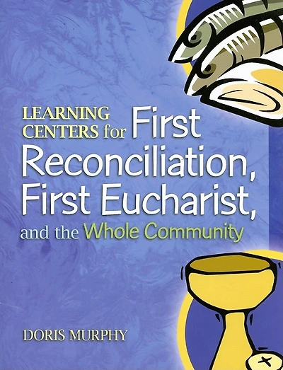 Learning Centers for First Reconcilation, First Eucharist, and the Whole Community