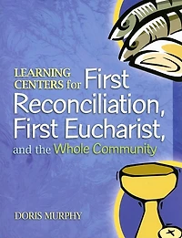 Learning Centers for First Reconcilation, First Eucharist, and the Whole Community