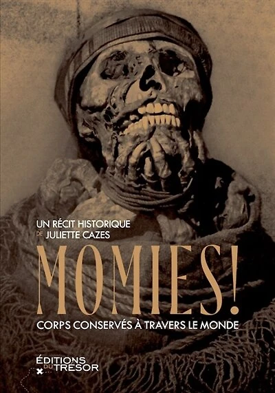 Momies !: corps conservés autour du monde