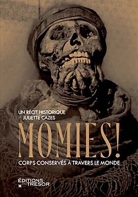 Momies !: corps conservés autour du monde