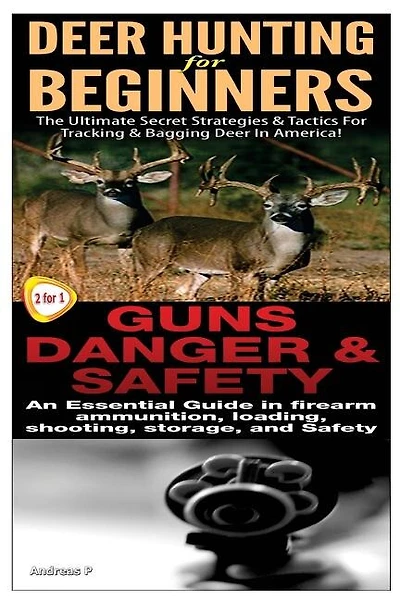 Deer Hunting for Beginners & Guns Danger & Safety