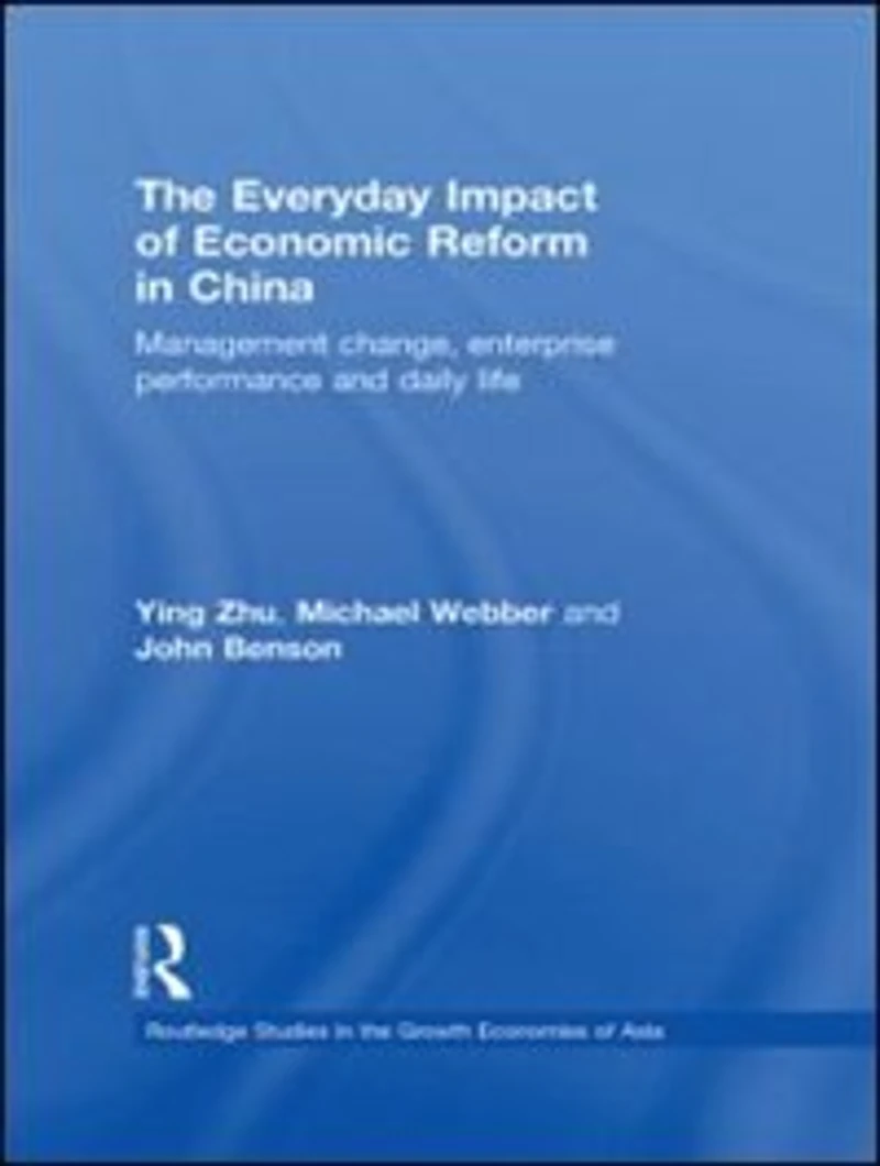 The Everyday Impact of Economic Reform China: Management Change, Enterprise Performance and Daily Life