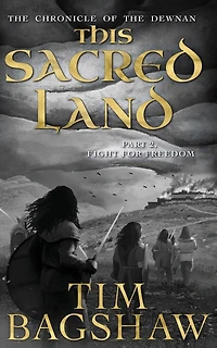 The Chronicle of the Dewnan: This Sacred Land: Part 2: Fight For Freedom