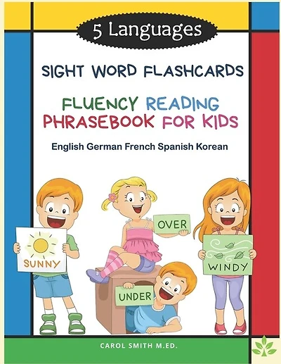 5 Languages Sight Word Flashcards Fluency Reading Phrasebook for Kids - English German French Spanish Korean: 120 Kids flash cards high frequency words my first reading books for level 1-4 with sentences and colorful pictures: kindergarten - grade 3
