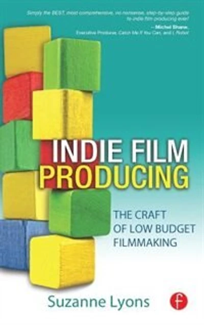 Indie Film Producing: The Craft of Low Budget Filmmaking