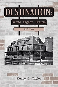 Destination: White Pigeon Prairie 1827-1899