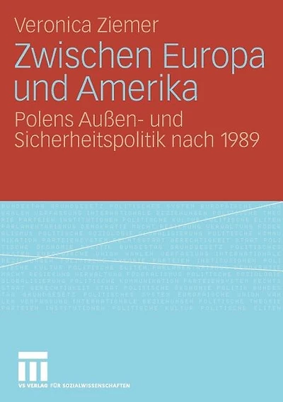 Zwischen Europa und Amerika: Polens Außen- und Sicherheitspolitik nach 1989