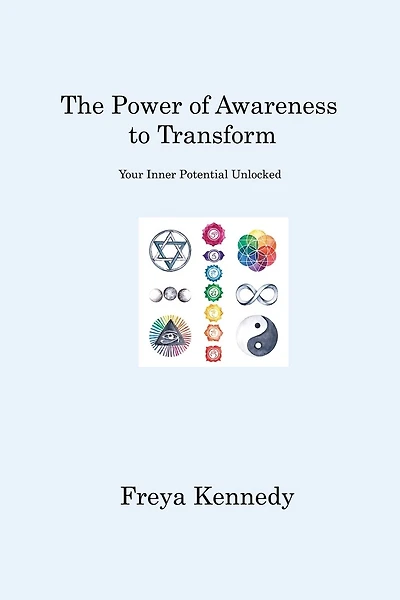 The Power of Awareness to Transform: Your Inner Potential Unlocked