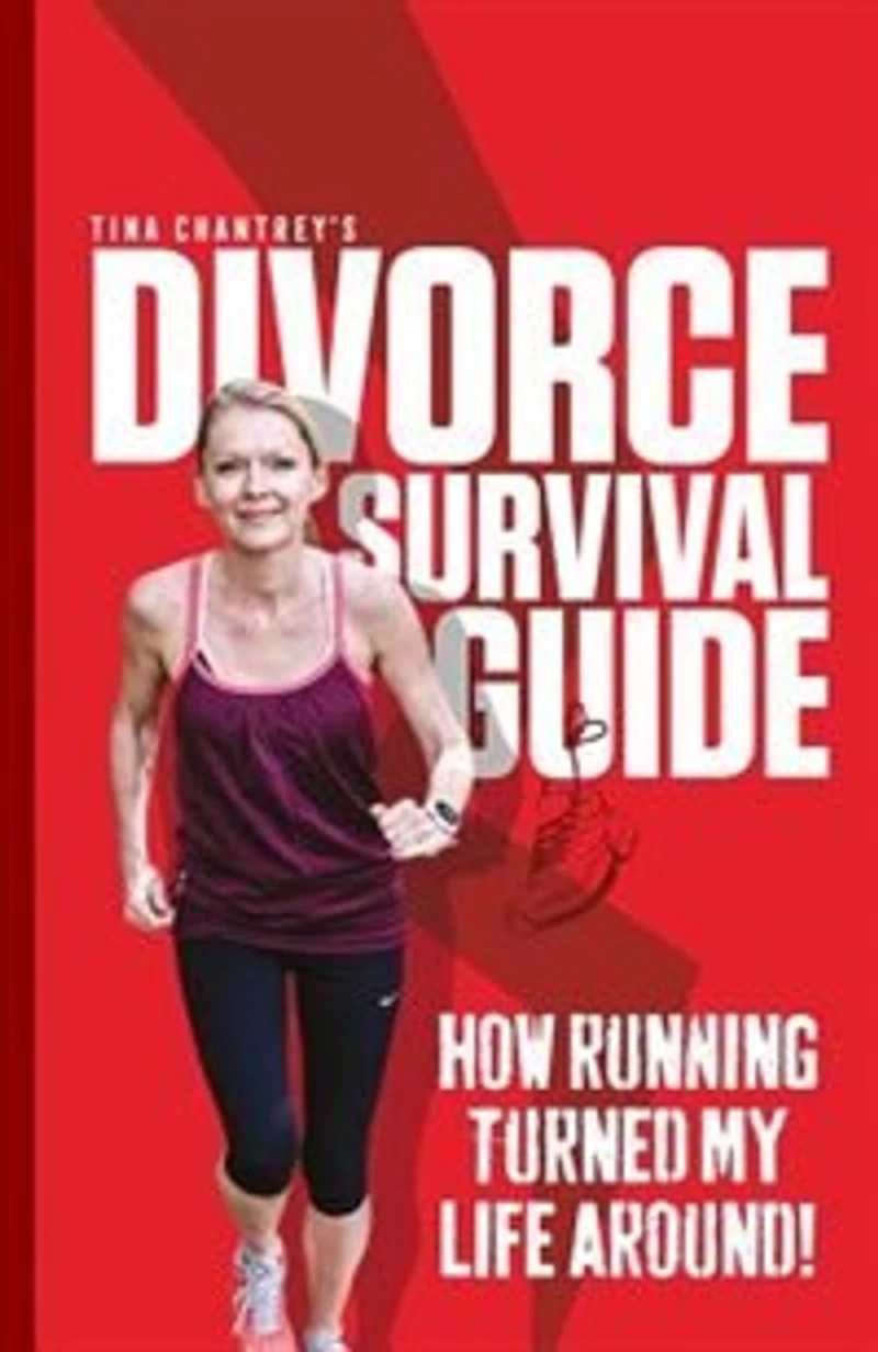 Tina Chantrey's Divorce Survival Guide: How Running Turned my Life Around!