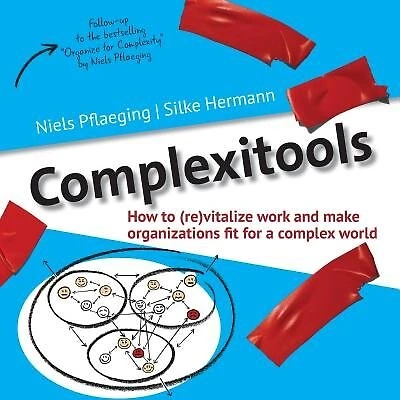 Complexitools: How to (re)vitalize work and make organizations fit for a complex world
