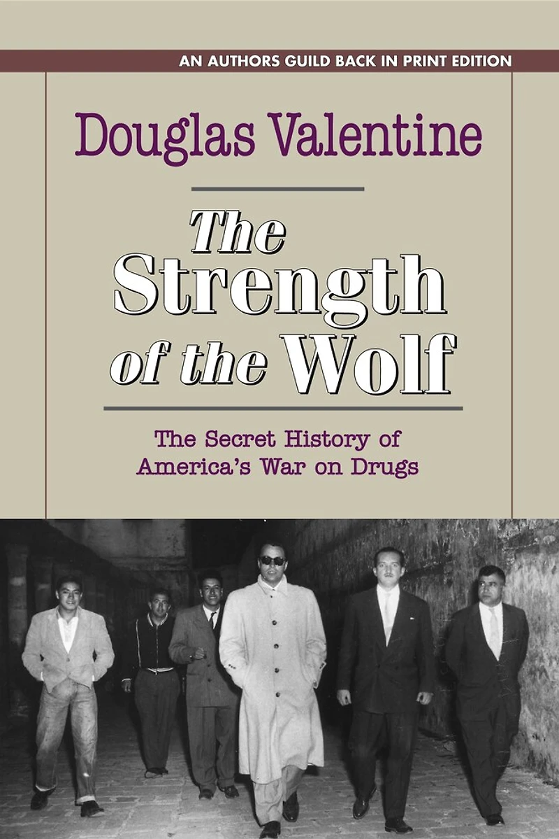 The Strength of Wolf: Secret History America's War on Drugs