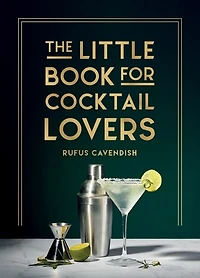 the Little Book for Cocktail Lovers: Recipes, Crafts, Trivia and More – Perfect Gift Any Aspiring Mixologist