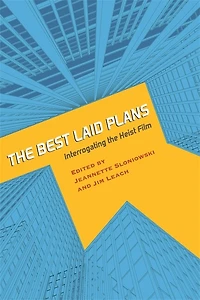 the Best Laid Plans: Interrogating Heist Film