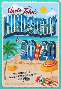Uncle John's Hindsight Is 20/20 Bathroom Reader: The Future Family, Friends, Facts, and Fun