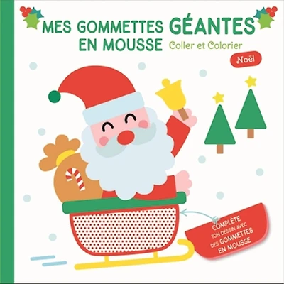 Noël, le Père Noël : mes gommettes géantes en mousse : coller et colorier: mes gommettes géantes en mousse