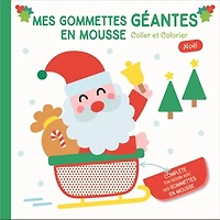 Noël, le Père Noël : mes gommettes géantes en mousse : coller et colorier: mes gommettes géantes en mousse