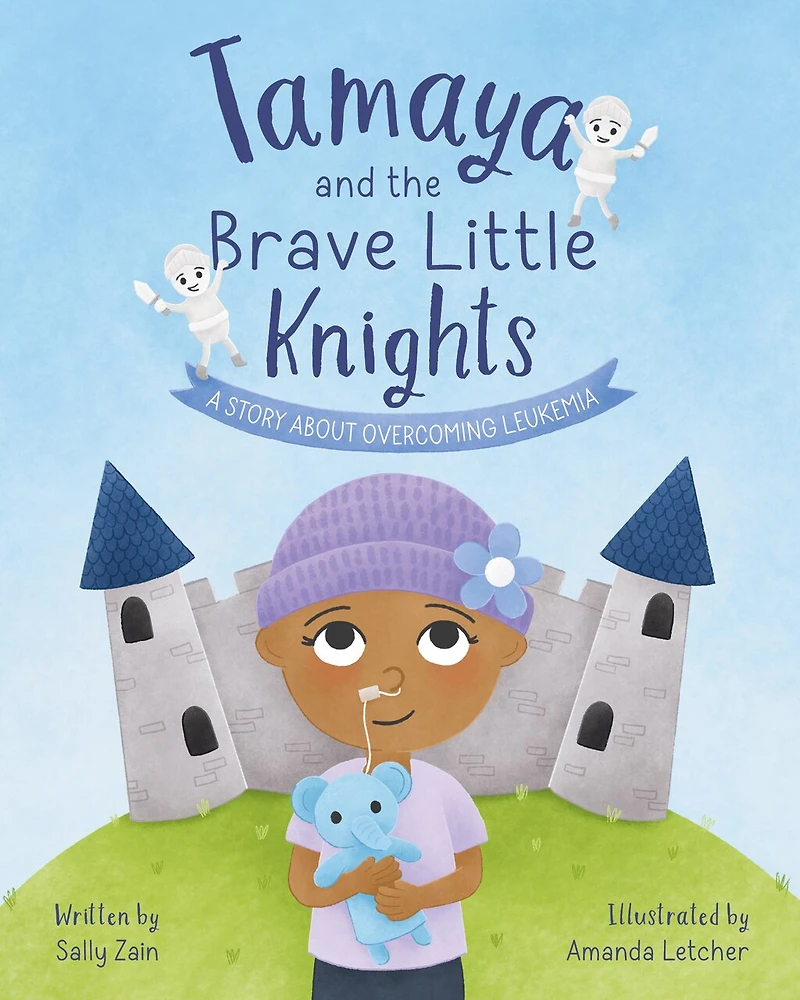 Tamaya and the Brave Little Knights: A Story About Overcoming Leukemia