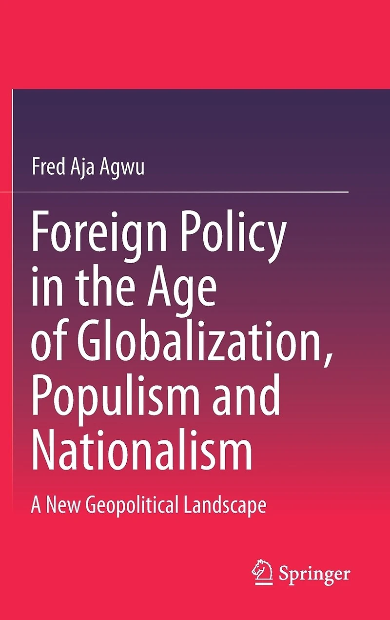 Foreign Policy the Age of Globalization, Populism and Nationalism: A New Geopolitical Landscape