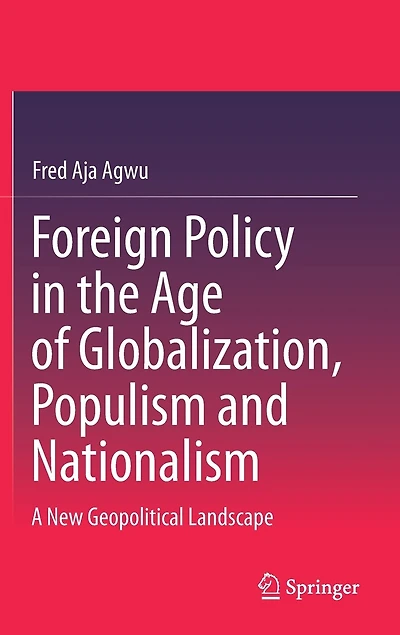 Foreign Policy the Age of Globalization, Populism and Nationalism: A New Geopolitical Landscape