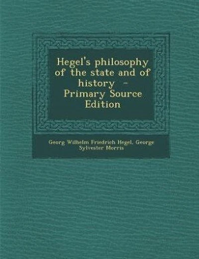 Hegel's philosophy of the state and of history  - Primary Source Edition