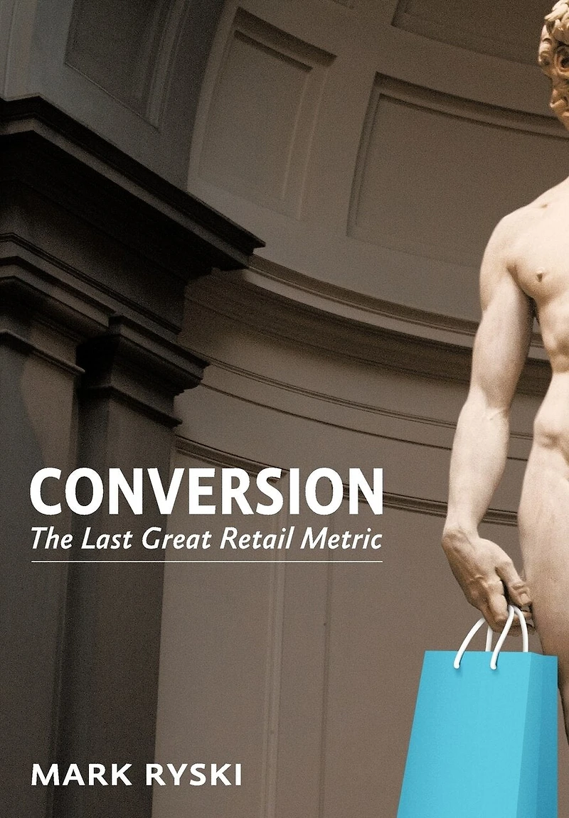 Conversion: The Last Great Retail Metric