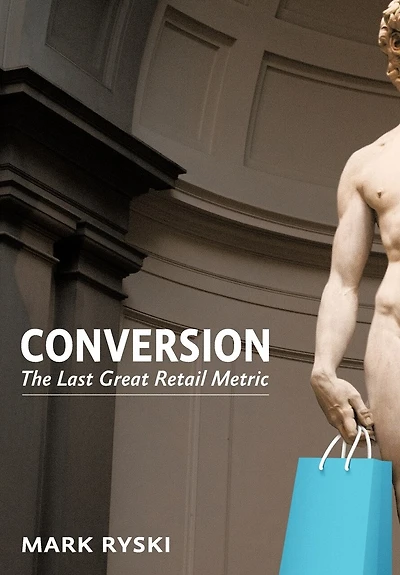 Conversion: The Last Great Retail Metric