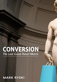 Conversion: The Last Great Retail Metric