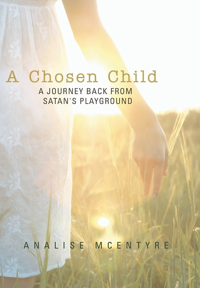 A Chosen Child: Journey Back From Satan's Playground