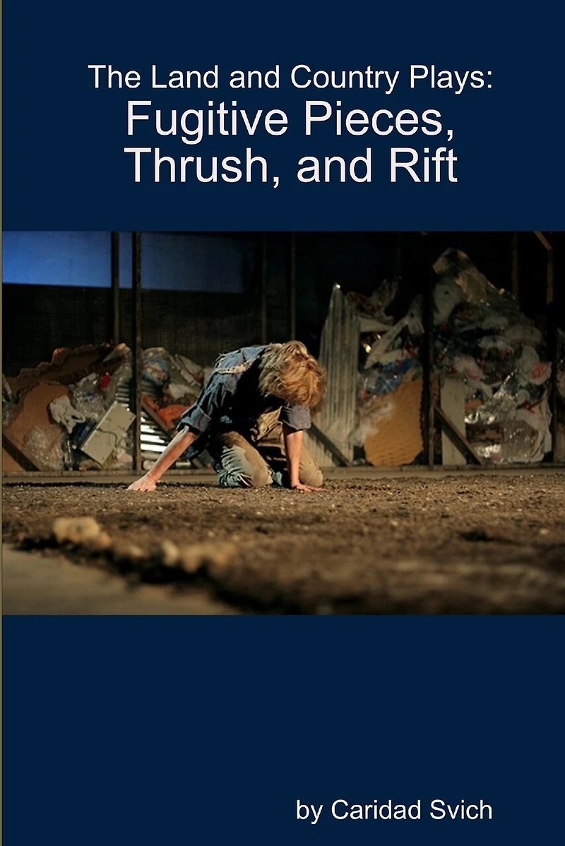 The Land and Country Plays: Fugitive Pieces, Thrush, and Rift