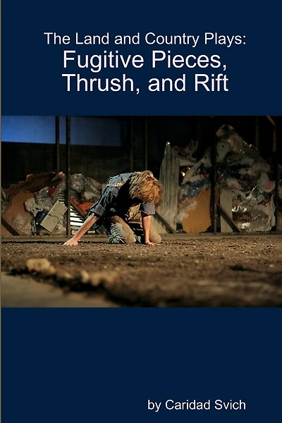 The Land and Country Plays: Fugitive Pieces, Thrush, and Rift