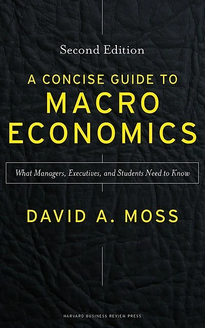 A Concise Guide To Macroeconomics, Second Edition: What Managers, Executives