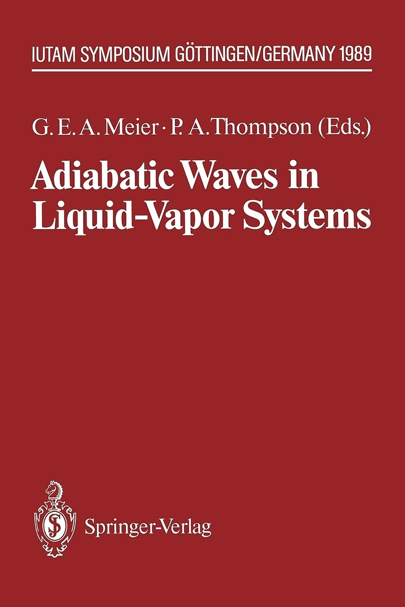 Adiabatic Waves in Liquid-Vapor Systems: Iutam Symposium Gottingen, 28.8.-1.9.1989