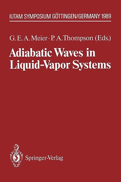 Adiabatic Waves in Liquid-Vapor Systems: Iutam Symposium Gottingen, 28.8.-1.9.1989