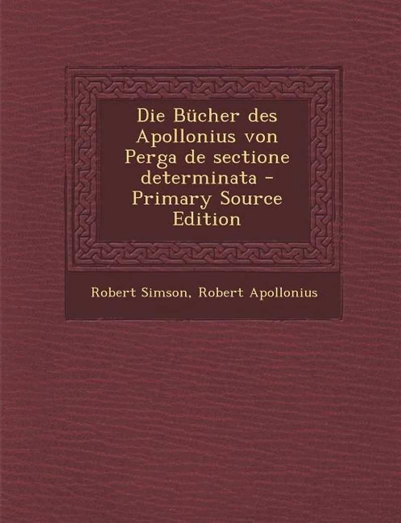 Die Bücher Des Apollonius Von Perga De Sectione Determinata
